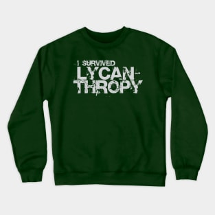 I survived lycanthropy Crewneck Sweatshirt